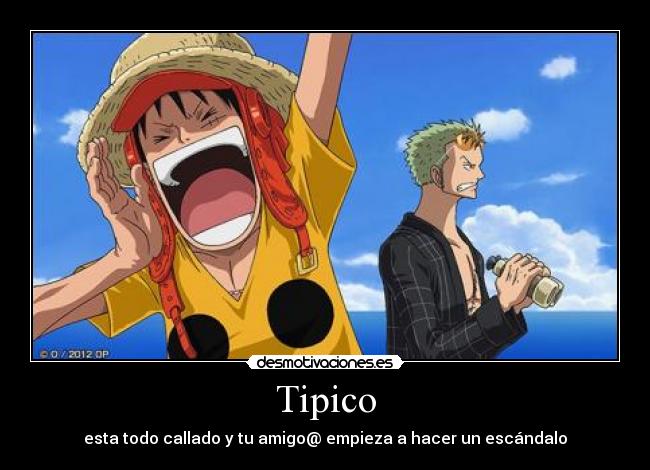 Tipico - esta todo callado y tu amigo@ empieza a hacer un escándalo