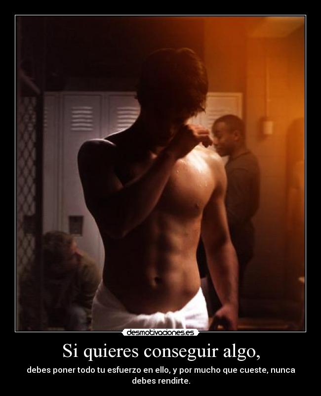 Si quieres conseguir algo, - 