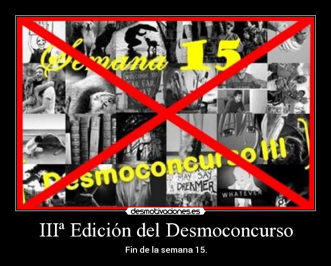 IIIª Edición del Desmoconcurso - Fin de la semana 15.