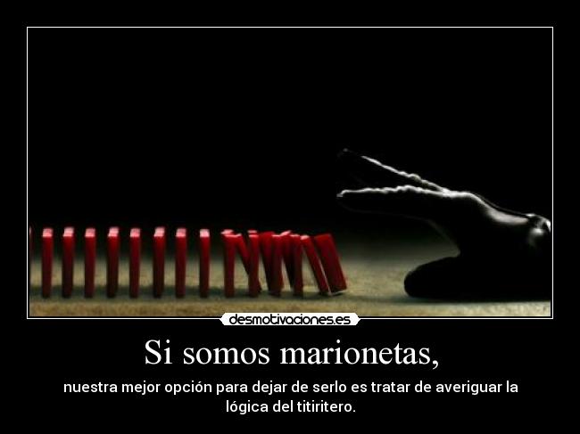 Si somos marionetas, - 