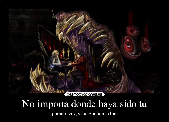 No importa donde haya sido tu -