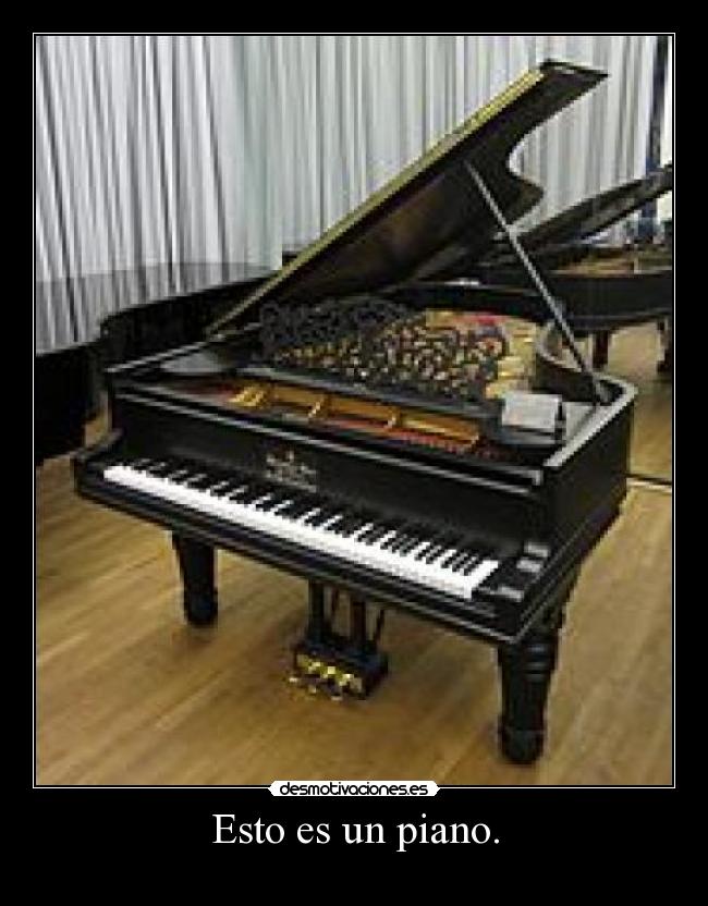 Esto es un piano. -