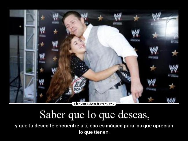 Saber que lo que deseas, -