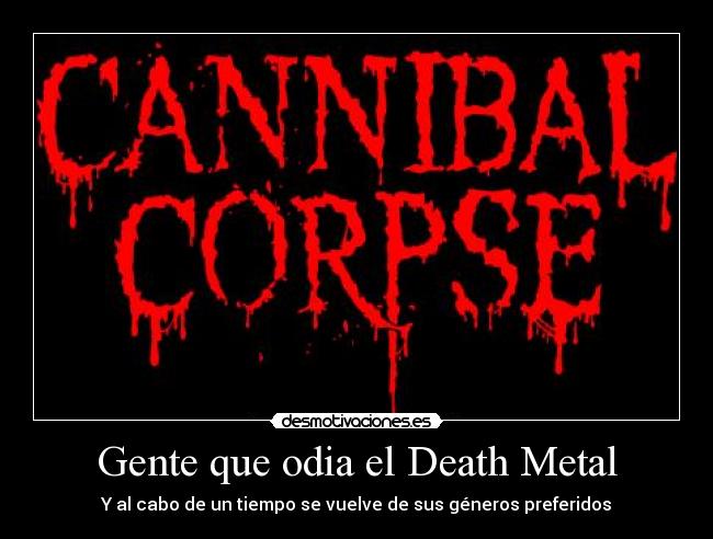 Gente que odia el Death Metal - 