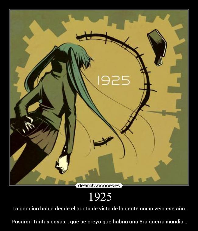 1925 - La canción habla desde el punto de vista de la gente como veía ese año.
Pasaron Tantas cosas... que se creyó que habría una 3ra guerra mundial..