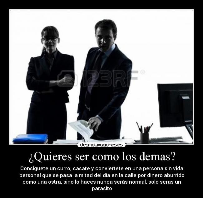 ¿Quieres ser como los demas? -