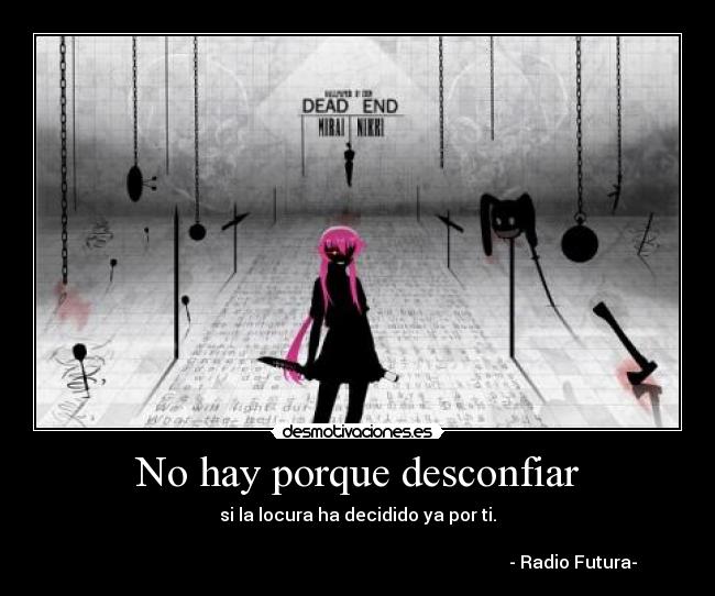 carteles anime mirai nikki gore gasai yuno radio futura hay porque desconfiar locura elegir por desmotivaciones