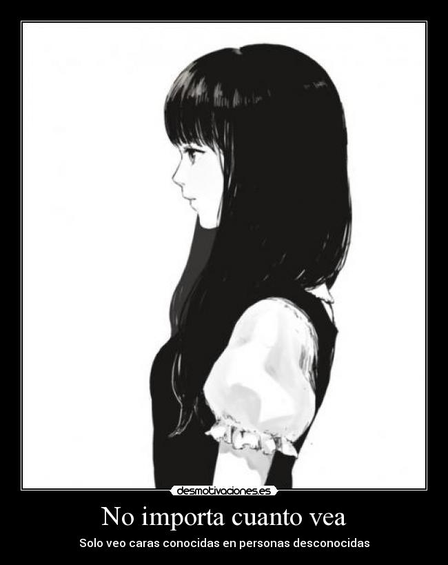 No importa cuanto vea - Solo veo caras conocidas en personas desconocidas