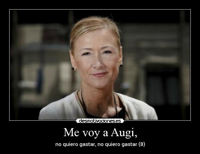 Me voy a Augi, - no quiero gastar, no quiero gastar (8)