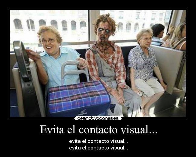 Evita el contacto visual... -