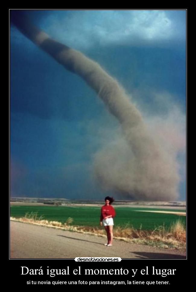 Dará igual el momento y el lugar - 