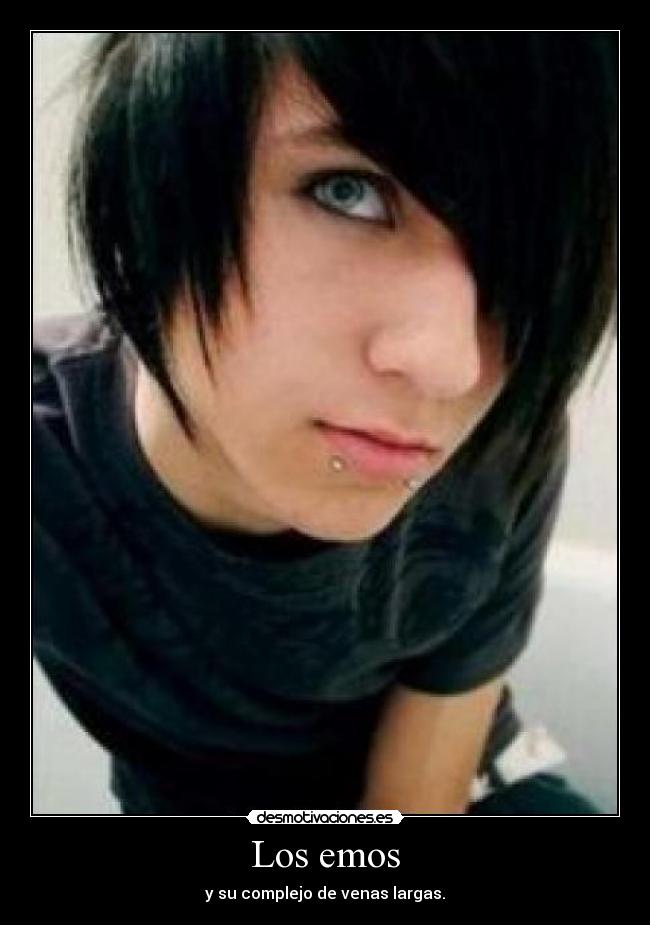 Los emos - y su complejo de venas largas.