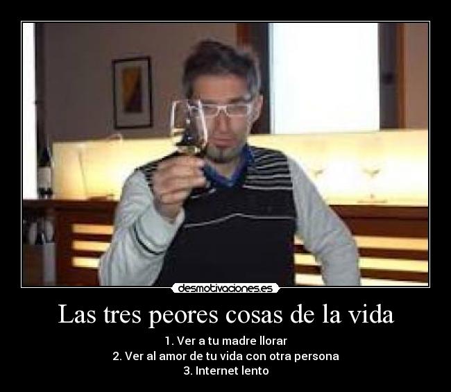 Las tres peores cosas de la vida - 