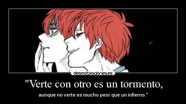 Verte con otro es un tormento, -