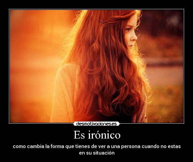 Es irónico -