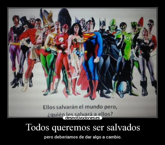 Todos queremos ser salvados - pero deberíamos de dar algo a cambio.