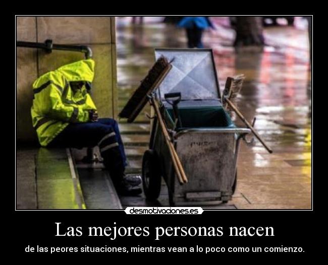 Las mejores personas nacen -