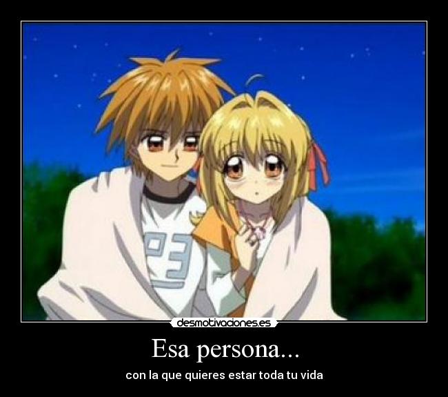 Esa persona... - con la que quieres estar toda tu vida