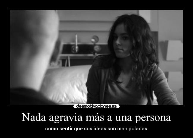 Nada agravia más a una persona -