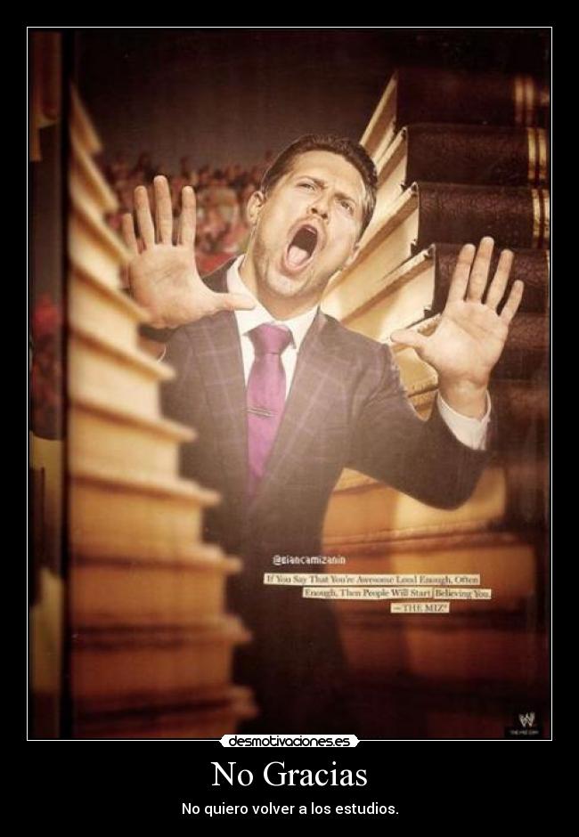 No Gracias - No quiero volver a los estudios.