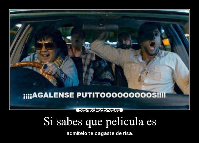 Si sabes que pelicula es - admítelo te cagaste de risa.