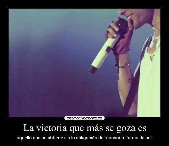 La victoria que más se goza es -