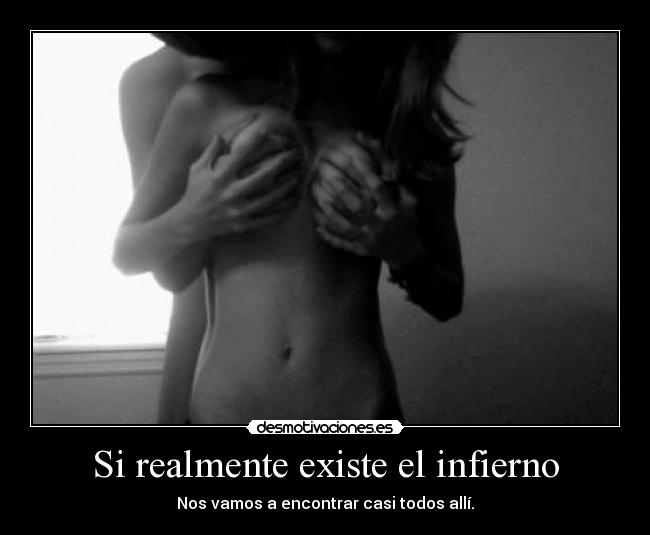 Si realmente existe el infierno -