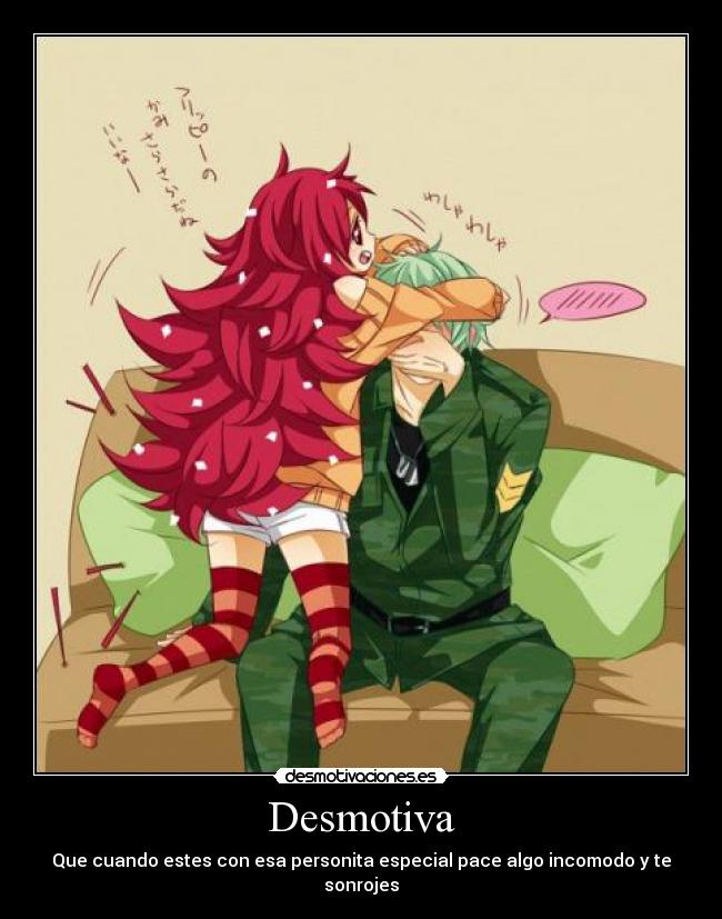 Desmotiva - Que cuando estes con esa personita especial pace algo incomodo y te sonrojes