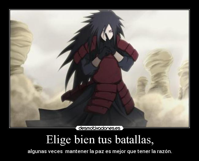 Elige bien tus batallas, - algunas veces mantener la paz es mejor que tener la razón.