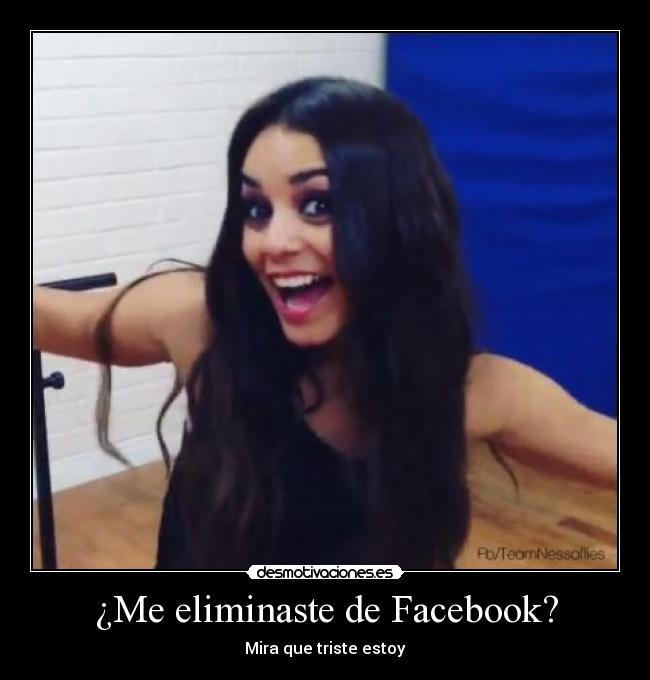 ¿Me eliminaste de Facebook? - Mira que triste estoy