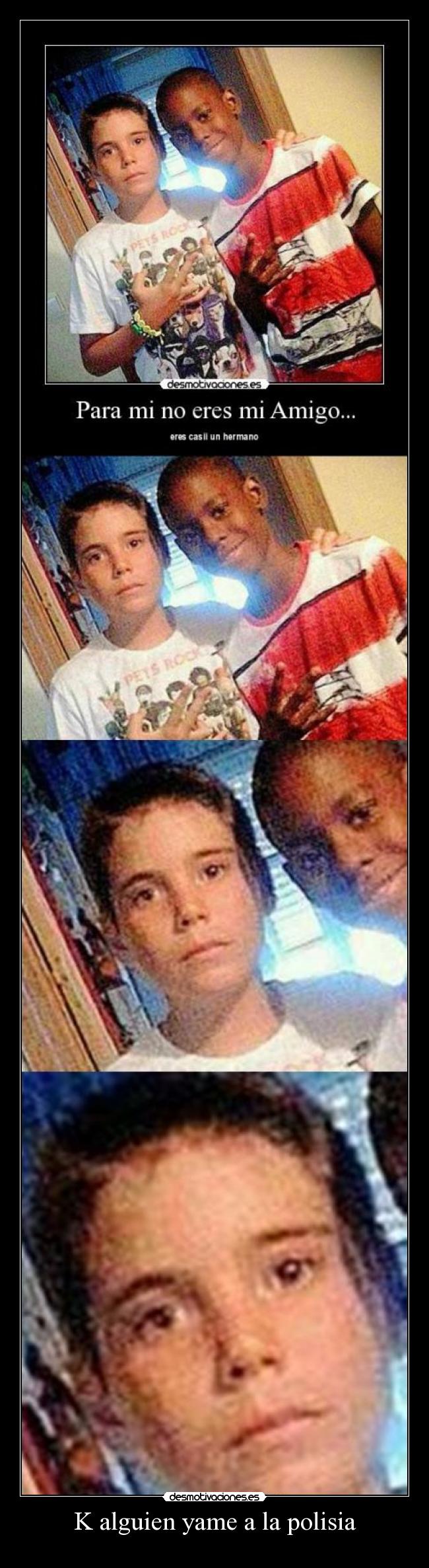 K alguien yame a la polisia - 