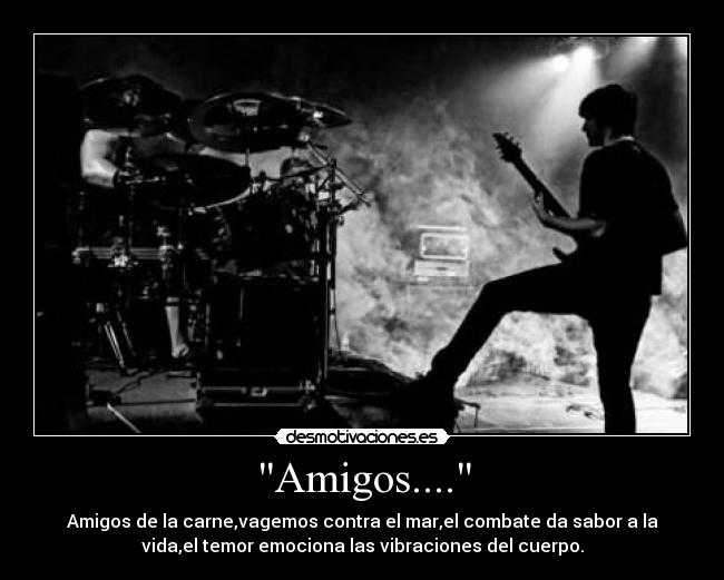 Amigos.... -