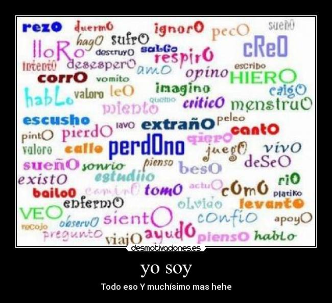 yo soy - Todo eso Y muchísimo mas hehe