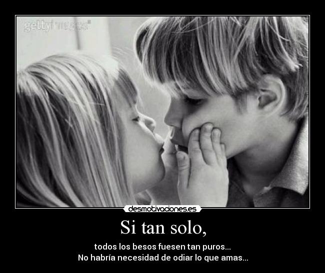 Si tan solo, -