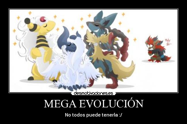 MEGA EVOLUCIÓN - No todos puede tenerla :/