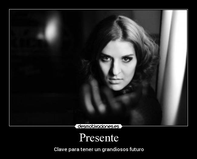 Presente - Clave para tener un grandiosos futuro