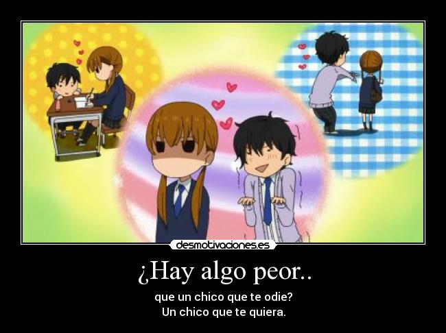 ¿Hay algo peor.. -