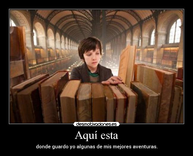 Aquí esta - donde guardo yo algunas de mis mejores aventuras.