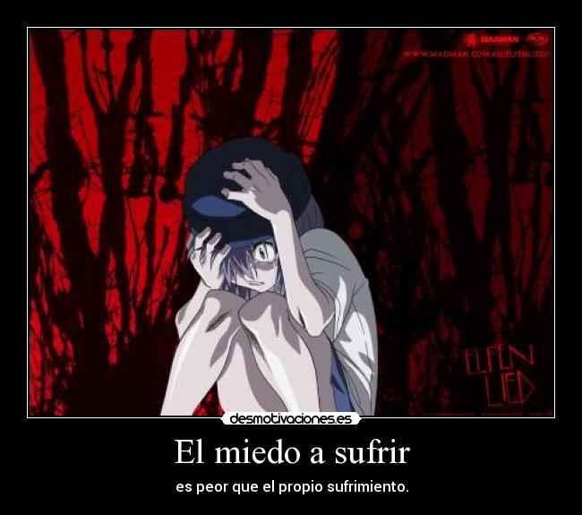 carteles miedo anime fran wasa elfen lied miedo sufrir peor que propio sufrimiento desmotivaciones