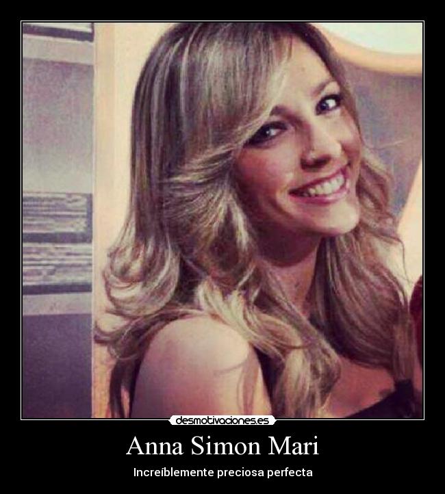 Anna Simon Mari - Increíblemente preciosa perfecta