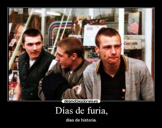 Días de furia, -