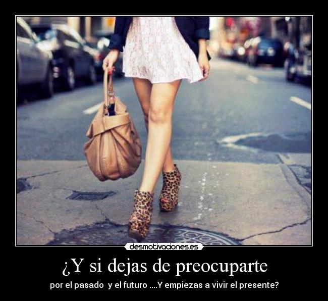 ¿Y si dejas de preocuparte -