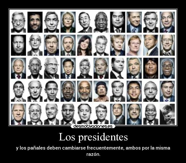 Los presidentes - y los pañales deben cambiarse frecuentemente, ambos por la misma razón.