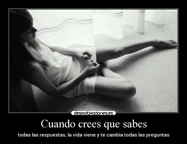 Cuando crees que sabes -