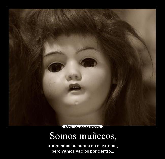 Somos muñecos, - 