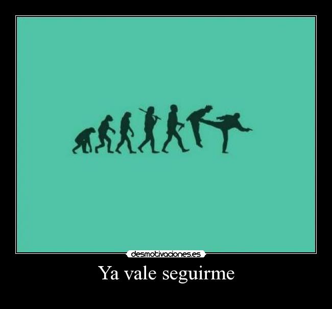 Ya vale seguirme - 