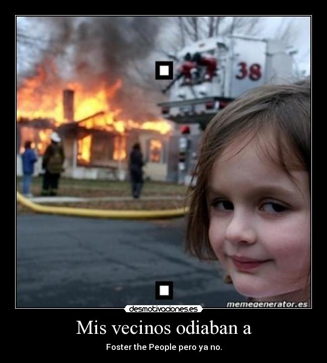 Mis vecinos odiaban a - Foster the People pero ya no.