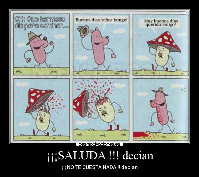 ¡¡¡SALUDA !!! decian - ¡¡¡ NO TE CUESTA NADA!!! decian