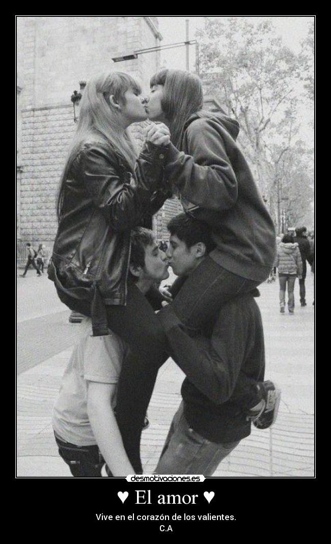 ♥ El amor ♥ - Vive en el corazón de los valientes.
C.A
