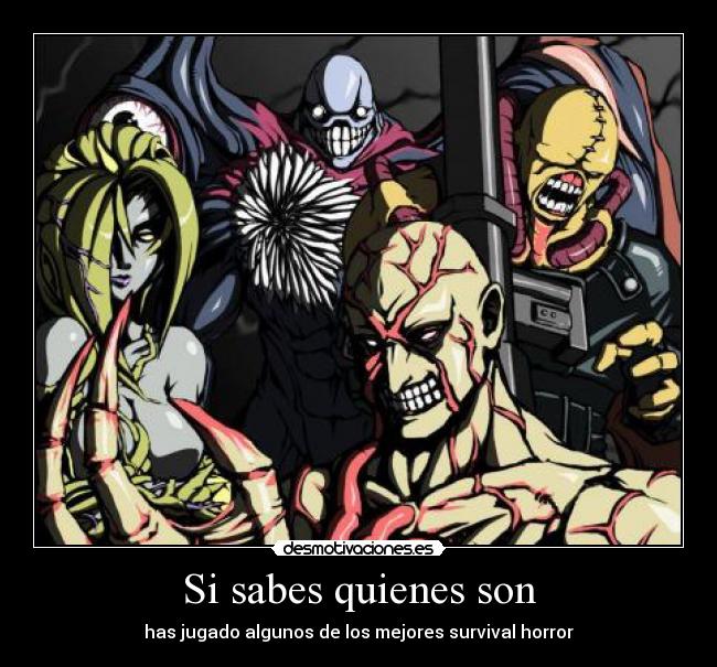 Si sabes quienes son - has jugado algunos de los mejores survival horror